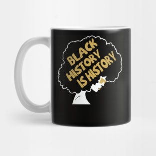 Black History is History - African American Pride Mug